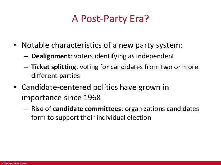 A Post-Party Era? • Notable characteristics of a new party system: – Dealignment: voters