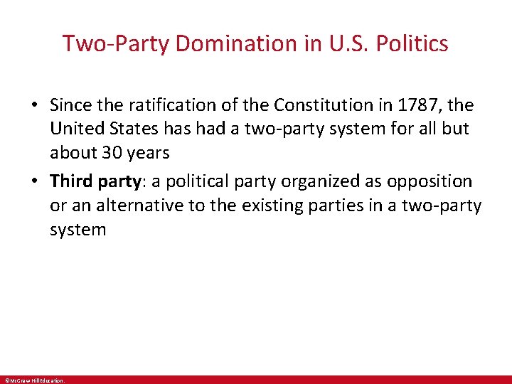 Two-Party Domination in U. S. Politics • Since the ratification of the Constitution in