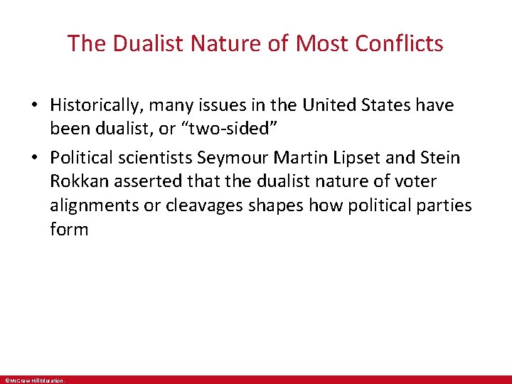 The Dualist Nature of Most Conflicts • Historically, many issues in the United States