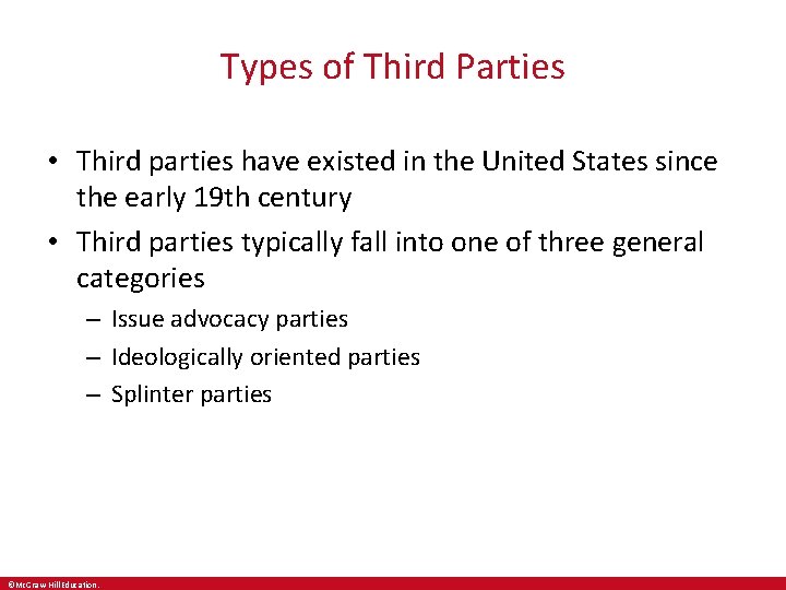 Types of Third Parties • Third parties have existed in the United States since