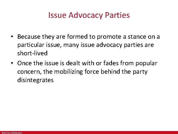 Issue Advocacy Parties • Because they are formed to promote a stance on a