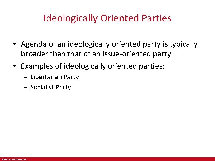 Ideologically Oriented Parties • Agenda of an ideologically oriented party is typically broader than