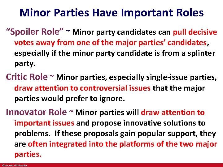 Minor Parties Have Important Roles “Spoiler Role” ~ Minor party candidates can pull decisive