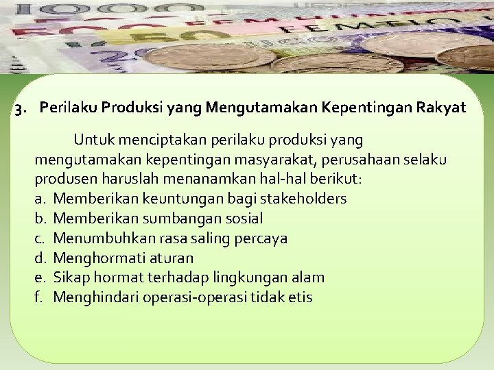 3. Perilaku Produksi yang Mengutamakan Kepentingan Rakyat Untuk menciptakan perilaku produksi yang mengutamakan kepentingan