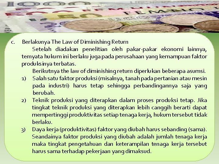 c. Berlakunya The Law of Diminishing Return Setelah diadakan penelitian oleh pakar-pakar ekonomi lainnya,