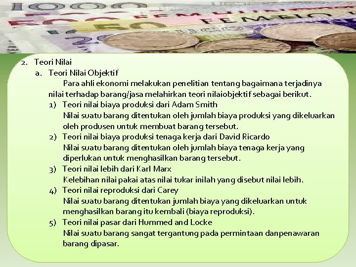 2. Teori Nilai a. Teori Nilai Objektif Para ahli ekonomi melakukan penelitian tentang bagaimana