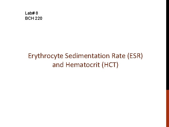 Lab# 8 BCH 220 Erythrocyte Sedimentation Rate (ESR) and Hematocrit (HCT) 