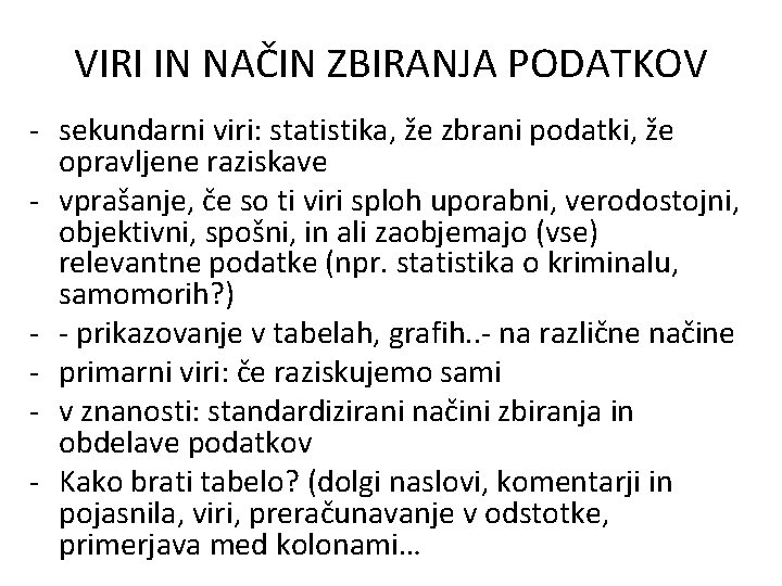 VIRI IN NAČIN ZBIRANJA PODATKOV - sekundarni viri: statistika, že zbrani podatki, že opravljene