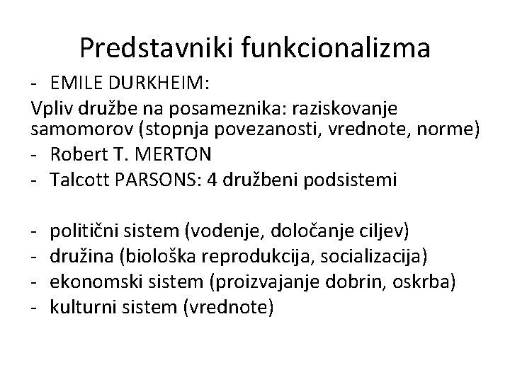 Predstavniki funkcionalizma - EMILE DURKHEIM: Vpliv družbe na posameznika: raziskovanje samomorov (stopnja povezanosti, vrednote,