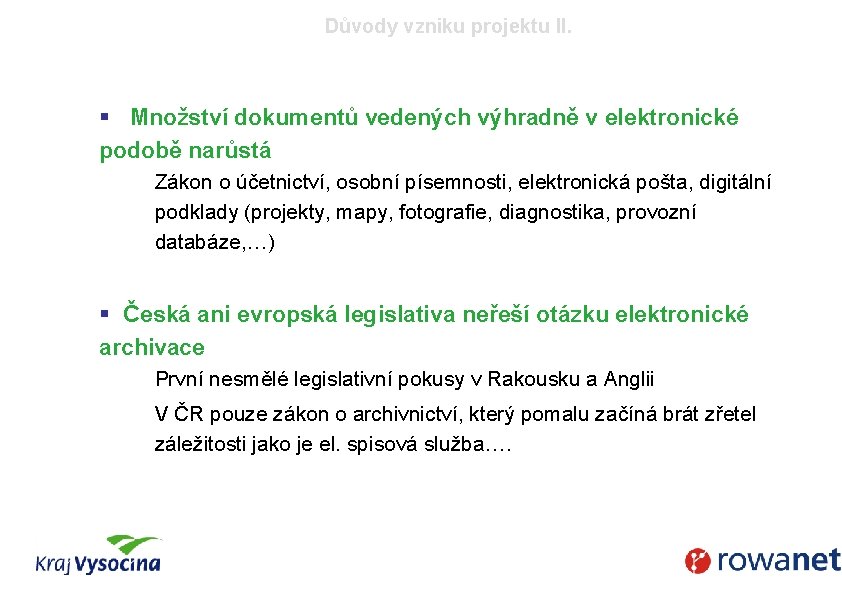 Důvody vzniku projektu II. § Množství dokumentů vedených výhradně v elektronické podobě narůstá Zákon