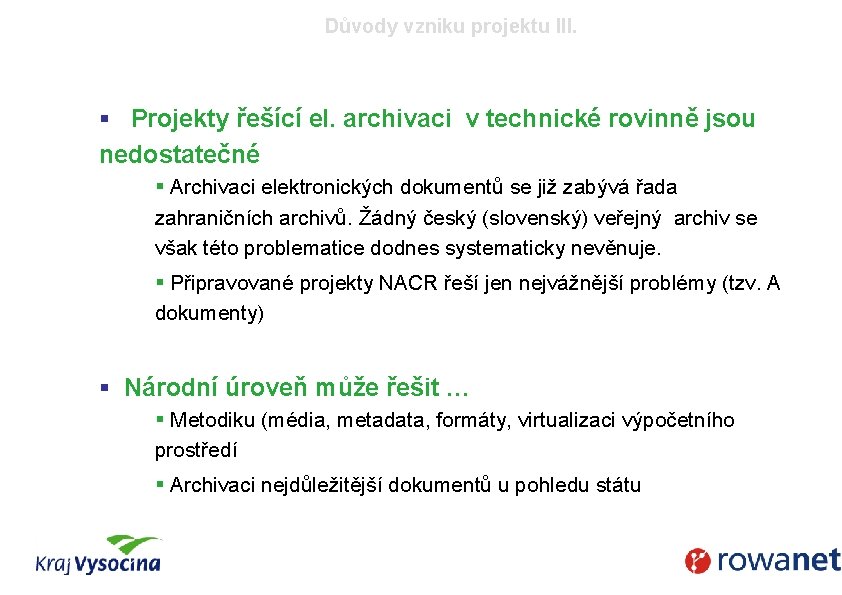 Důvody vzniku projektu III. § Projekty řešící el. archivaci v technické rovinně jsou nedostatečné