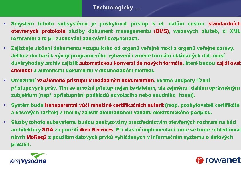 Technologicky … § Smyslem tohoto subsystému je poskytovat přístup k el. datům cestou standardních