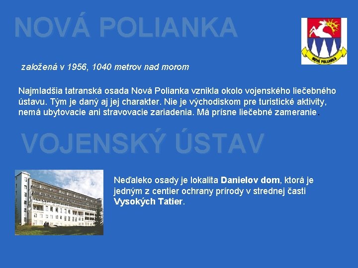 NOVÁ POLIANKA založená v 1956, 1040 metrov nad morom Najmladšia tatranská osada Nová Polianka