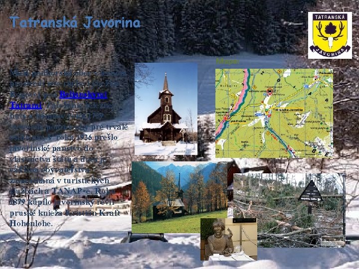 Tatranská Javorina Mapa: Malá podhorská obec v lesnom prostredí severného výbežku Rogovej pod Belianskymi
