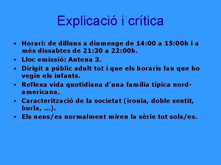 Explicació i crítica • Horari: de dilluns a diumenge de 14: 00 a 15: