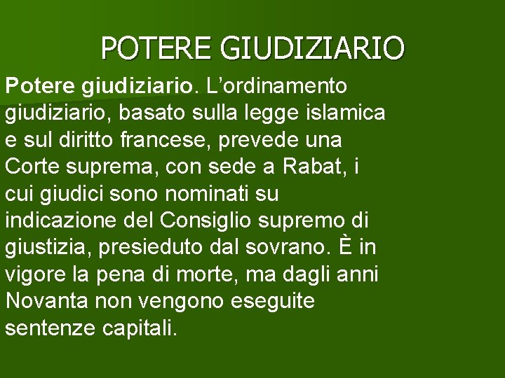 POTERE GIUDIZIARIO Potere giudiziario. L’ordinamento giudiziario, basato sulla legge islamica e sul diritto francese,