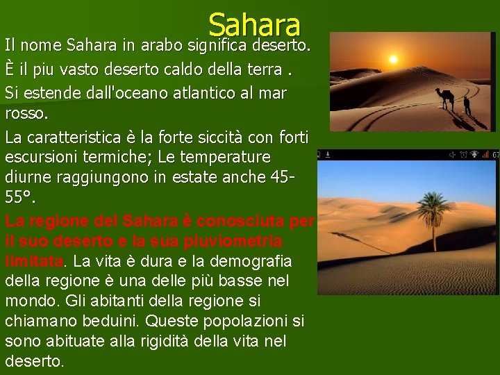 Sahara Il nome Sahara in arabo significa deserto. È il piu vasto deserto caldo