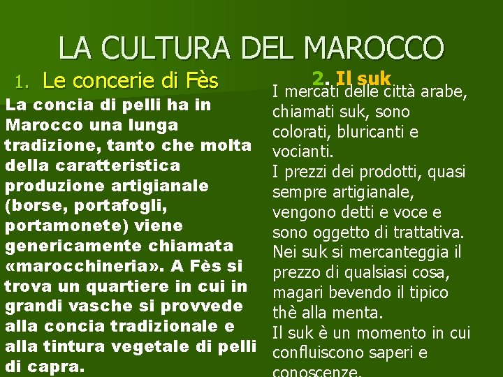 LA CULTURA DEL MAROCCO 1. Le concerie di Fès 2. Il suk I mercati