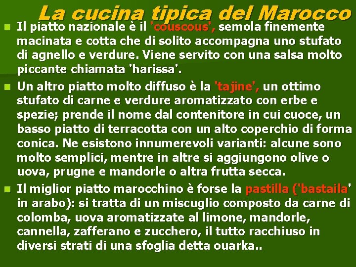 La cucina tipica del Marocco n Il piatto nazionale è il 'cous', semola finemente