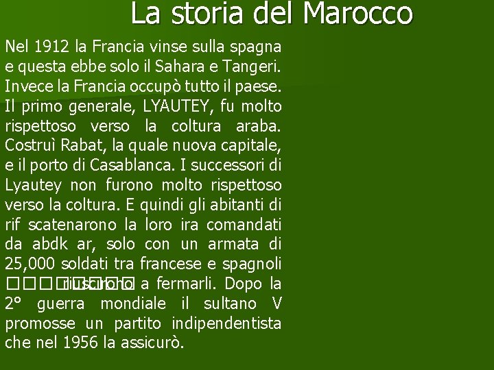 La storia del Marocco Nel 1912 la Francia vinse sulla spagna e questa ebbe