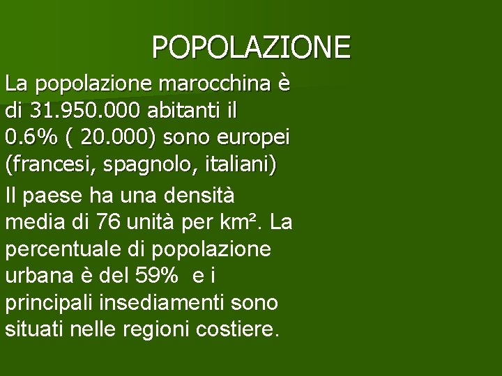 POPOLAZIONE La popolazione marocchina è di 31. 950. 000 abitanti il 0. 6% (