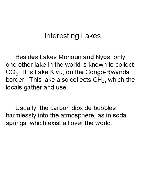 Interesting Lakes Besides Lakes Monoun and Nyos, only one other lake in the world