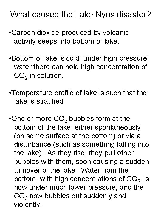 What caused the Lake Nyos disaster? • Carbon dioxide produced by volcanic activity seeps