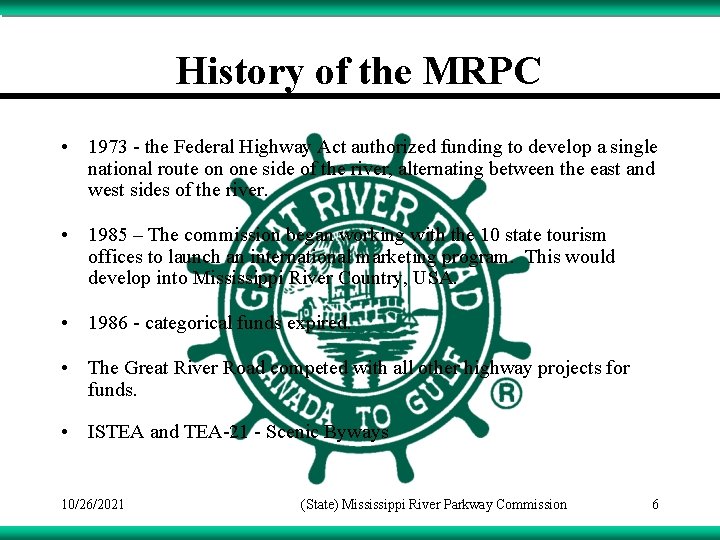 History of the MRPC • 1973 - the Federal Highway Act authorized funding to