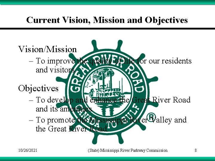 Current Vision, Mission and Objectives Vision/Mission – To improve the quality of life for