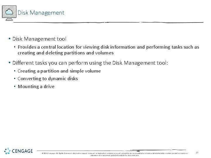 Disk Management • Disk Management tool • Provides a central location for viewing disk