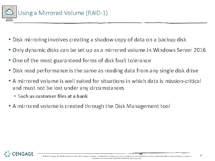 Using a Mirrored Volume (RAID-1) • Disk mirroring involves creating a shadow copy of