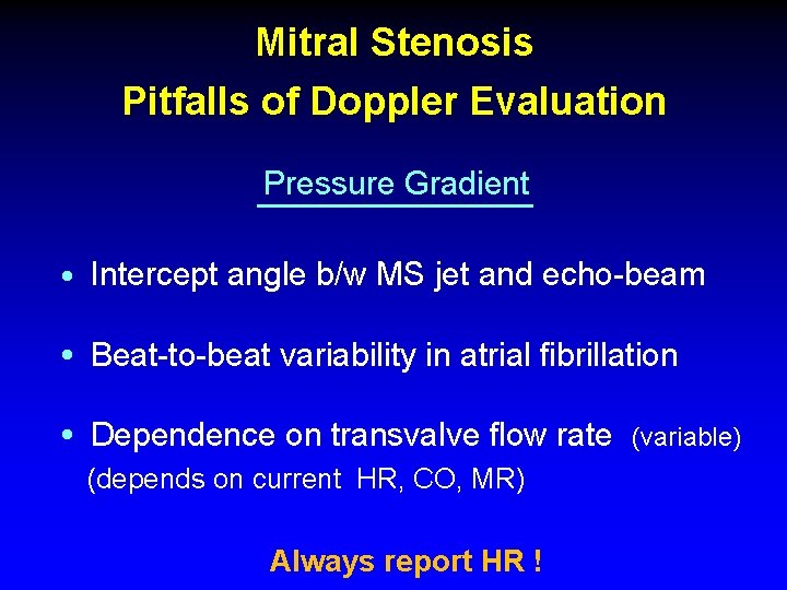 Mitral Stenosis Pitfalls of Doppler Evaluation Pressure Gradient • Intercept angle b/w MS jet