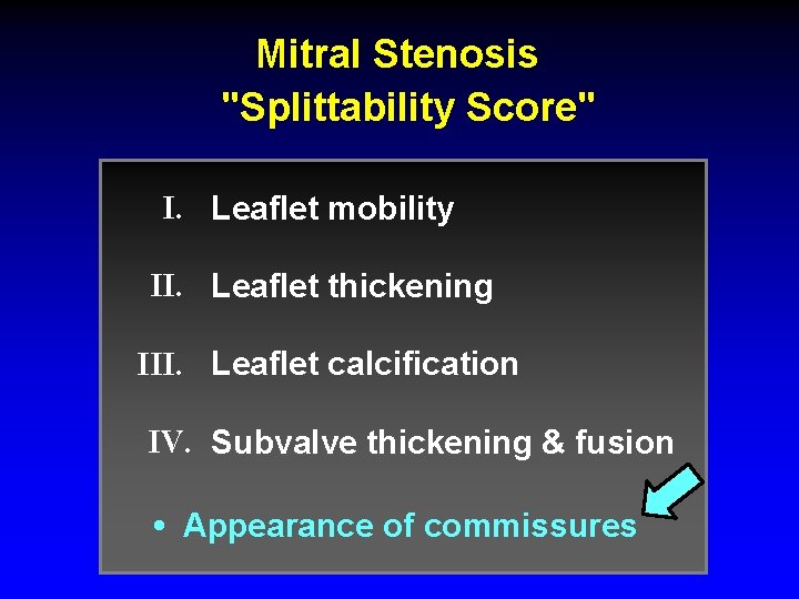 Mitral Stenosis "Splittability Score" I. Leaflet mobility II. Leaflet thickening III. Leaflet calcification IV.