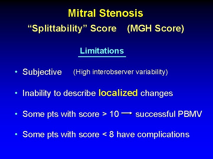 Mitral Stenosis “Splittability” Score (MGH Score) Limitations • Subjective (High interobserver variability) • Inability