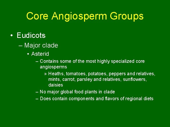 Core Angiosperm Groups • Eudicots – Major clade • Asterid – Contains some of