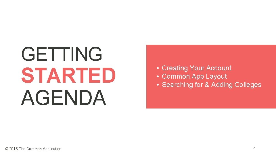 GETTING STARTED AGENDA © 2016 The Common Application • Creating Your Account • Common