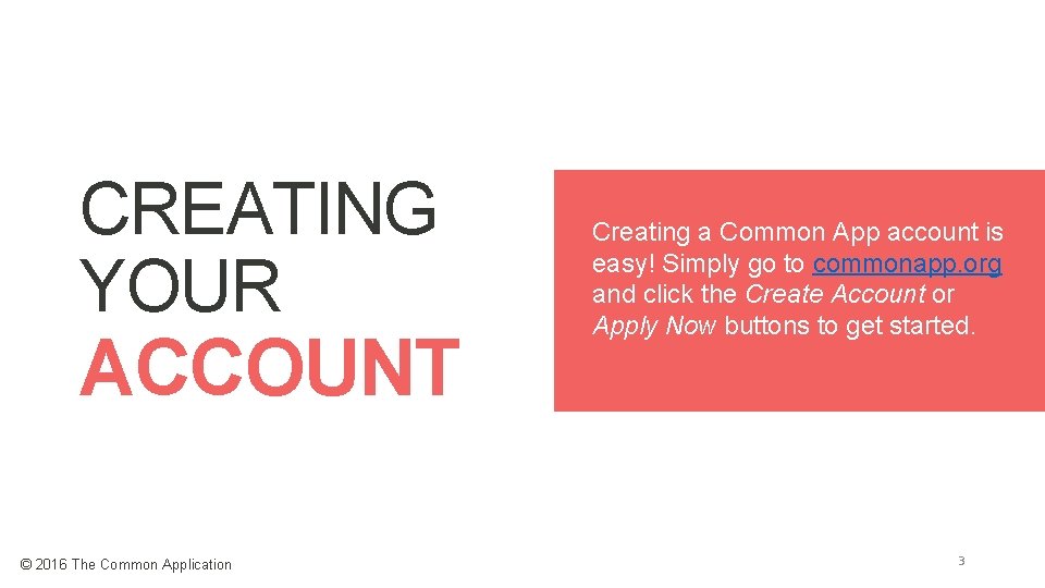 CREATING YOUR ACCOUNT © 2016 The Common Application Creating a Common App account is