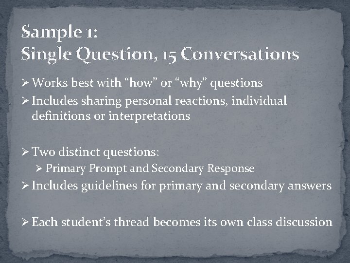 Sample 1: Single Question, 15 Conversations Ø Works best with “how” or “why” questions