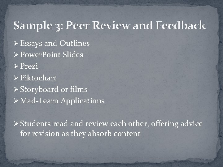 Sample 3: Peer Review and Feedback Ø Essays and Outlines Ø Power. Point Slides