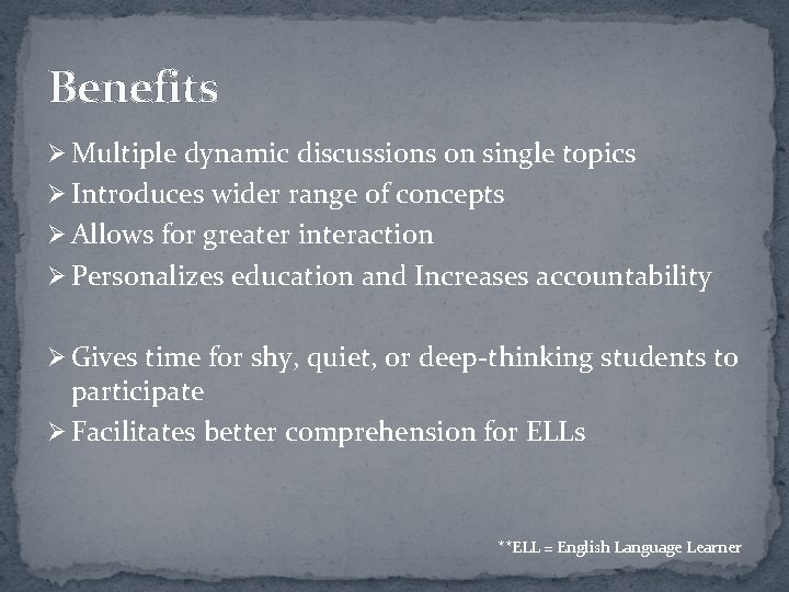 Benefits Ø Multiple dynamic discussions on single topics Ø Introduces wider range of concepts