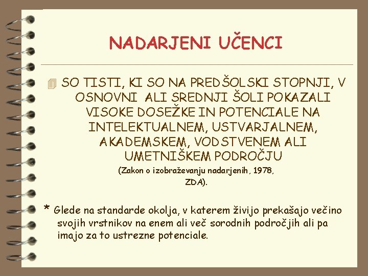 NADARJENI UČENCI 4 SO TISTI, KI SO NA PREDŠOLSKI STOPNJI, V OSNOVNI ALI SREDNJI