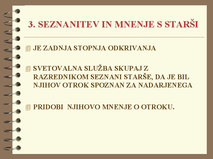 3. SEZNANITEV IN MNENJE S STARŠI 4 JE ZADNJA STOPNJA ODKRIVANJA 4 SVETOVALNA SLUŽBA