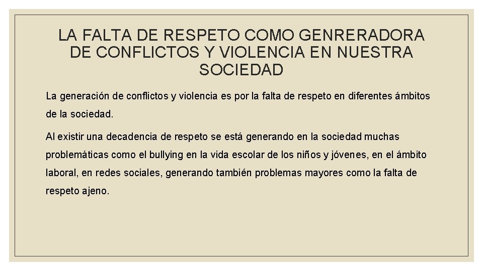 LA FALTA DE RESPETO COMO GENRERADORA DE CONFLICTOS Y VIOLENCIA EN NUESTRA SOCIEDAD La