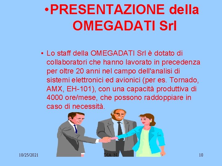  • PRESENTAZIONE della OMEGADATI Srl • Lo staff della OMEGADATI Srl è dotato