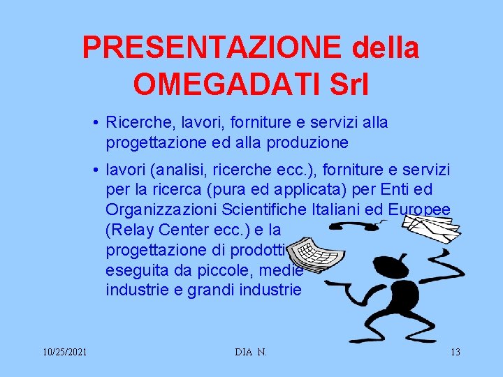 PRESENTAZIONE della OMEGADATI Srl • Ricerche, lavori, forniture e servizi alla progettazione ed alla