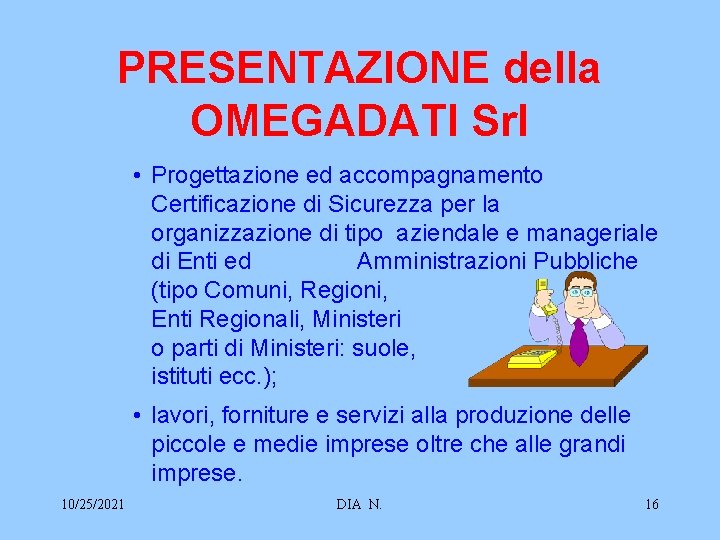 PRESENTAZIONE della OMEGADATI Srl • Progettazione ed accompagnamento Certificazione di Sicurezza per la organizzazione