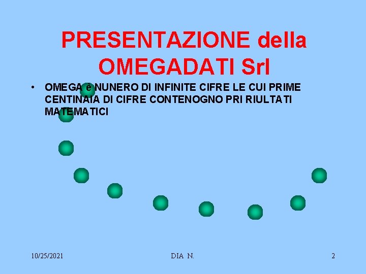 PRESENTAZIONE della OMEGADATI Srl • OMEGA è NUNERO DI INFINITE CIFRE LE CUI PRIME