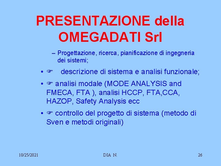 PRESENTAZIONE della OMEGADATI Srl – Progettazione, ricerca, pianificazione di ingegneria dei sistemi; • F