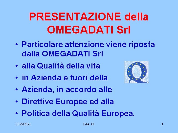 PRESENTAZIONE della OMEGADATI Srl • Particolare attenzione viene riposta dalla OMEGADATI Srl • alla