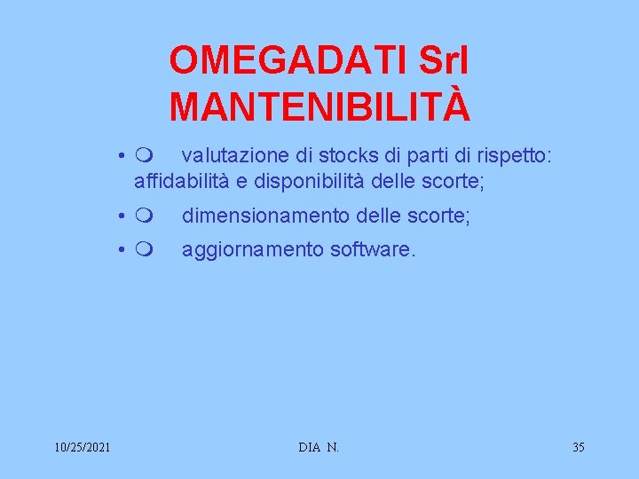 OMEGADATI Srl MANTENIBILITÀ • m valutazione di stocks di parti di rispetto: affidabilità e